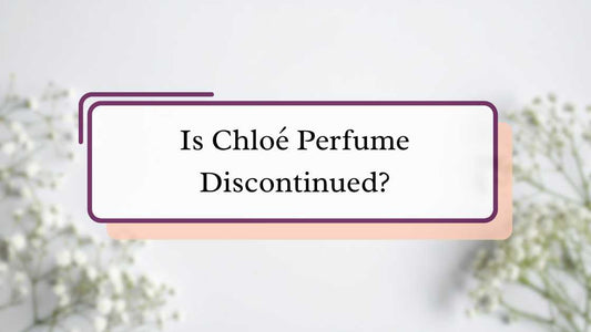 Is Chloé Perfume Discontinued?