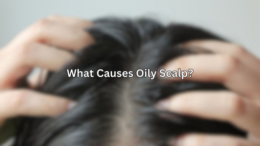 What Causes Oily Scalp | 6 Causes Of Greasy Scalp And Their Remedies